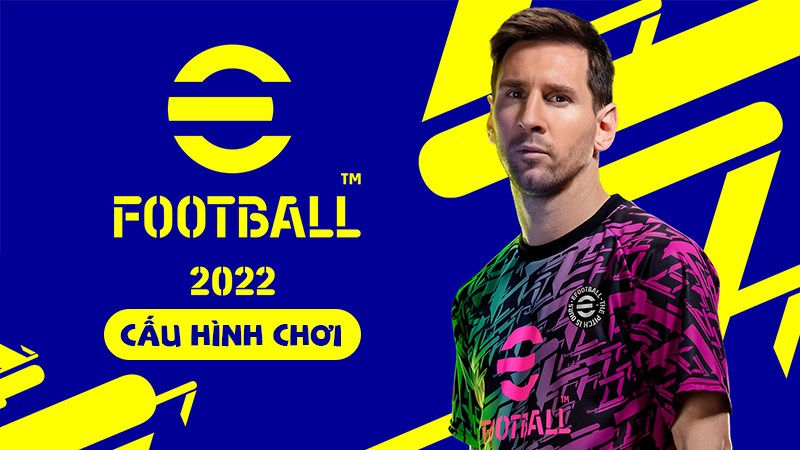 Cấu hình yêu cầu tối thiểu để cài đặt game eFootball 2022