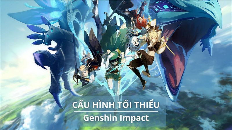 Cấu hình yêu cầu tối thiểu để cài đặt game Genshin Impact 