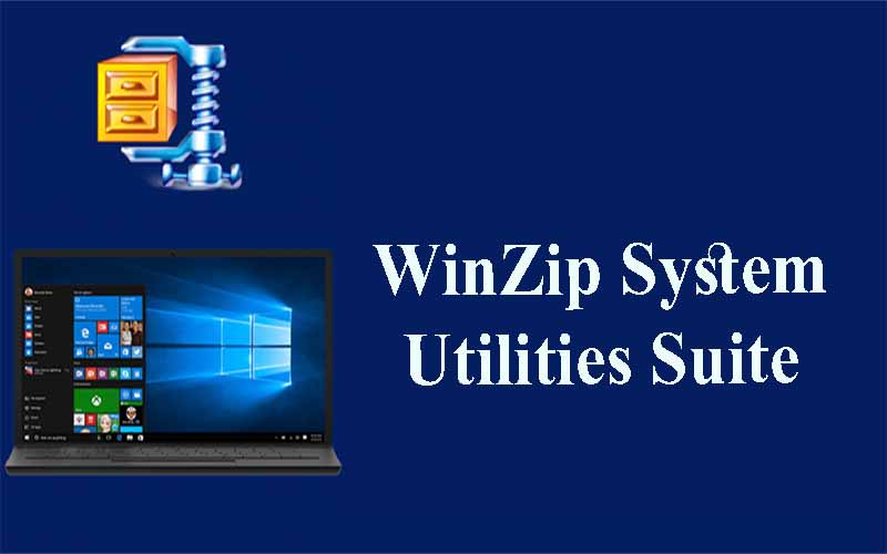Tải WinZip System Utilities Suite - Phần mềm dọn rác thịnh hành nhất hiện nay